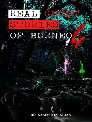 cover image of Real Ghost Stories of Borneo 4